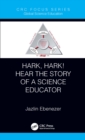 Image for Hark, Hark! Hear the Story of a Science Educator
