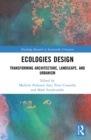 Image for Ecologies Design: Transforming Architecture, Landscape, and Urbanism