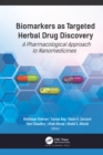Image for Biomarkers as Targeted Herbal Drug Discovery: A Pharmacological Approach to Nanomedicines