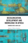 Image for Decolonization, Development and Knowledge in Africa: Turning Over a New Leaf