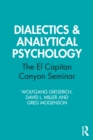 Image for Dialectics &amp; analytical psychology: the El Capitan Canyon Seminar