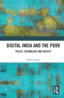 Image for Digital India and the poor: policy, technology and society