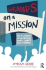 Image for Brands on a Mission: How to Achieve Social Impact and Business Growth Through Purpose