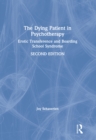 Image for The Dying Patient in Psychotherapy: Erotic Transference and Boarding School Syndrome