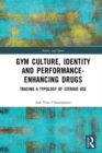 Image for Gym Culture, Identity and Performance-Enhancing Drugs: Tracing a Typology of Steroid Use
