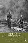 Image for Grunts: The American Combat Soldier in Vietnam