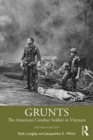 Image for Grunts: the American combat soldier in Vietnam