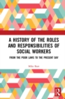 Image for A History of the Roles and Responsibilities of Social Workers: From the Poor Laws to the Present Day
