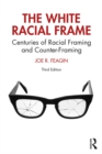 Image for The white racial frame: centuries of racial framing and counter-framing