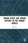 Image for Urban space and urban history in the Roman world
