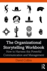 Image for The Organizational Storytelling Workbook: How to Harness This Powerful Communication and Management Tool