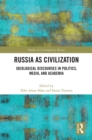 Image for Russia as civilization: ideological discourses in politics, media and academia