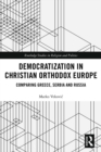 Image for Democratization in Christian Orthodox Europe: comparing Greece, Serbia and Russia