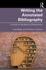 Image for Writing the Annotated Bibliography: A Guide for Students &amp; Researchers