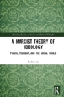 Image for A Marxist Theory of Ideology: Praxis, Thought and the Social World