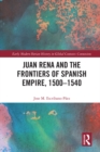 Image for Juan Rena and the frontiers of Spanish Empire, 1500-1540