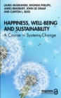 Image for Happiness, Well-Being and Sustainability: A Course in Systems Change