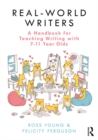 Image for Real-World Writers: A Handbook for Teaching Writing With 7-11 Year Olds