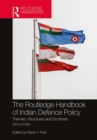 Image for The Routledge Handbook of Indian Defence Policy: Themes, Structures and Doctrines