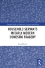 Image for Household servants in early modern domestic tragedy