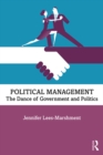 Image for Political Management: The Dance of Government and Politics
