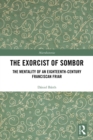 Image for The Exorcist of Sombor: The Mentality of an Eighteenth-Century Franciscan Friar