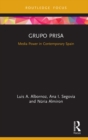 Image for Grupo Prisa: Media Power in Contemporary Spain