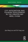 Image for City Integration and Tourism Development in the Greater Bay Area, China