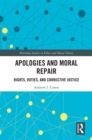 Image for Apologies and Moral Repair: Rights, Duties, and Corrective Justice