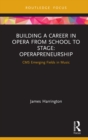 Image for Building a Career in Opera from School to Stage: Operapreneurship