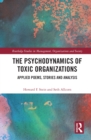 Image for The psychodynamics of toxic organizations: applied poems, stories and analysis