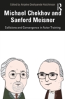 Image for Michael Chekhov and Sanford Meisner: collisions and convergence in actor training