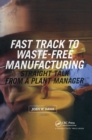 Image for Fast Track to Waste-Free Manufacturing: Straight Talk from a Plant Manager