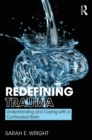Image for Redefining trauma: understanding and coping with a cortisoaked brain