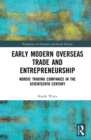 Image for Early modern overseas trade and entrepreneurship: Nordic trading companies in the seventeenth century