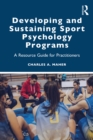 Image for Developing and Sustaining Sport Psychology Programs: A Resource Guide for Practitioners