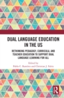 Image for Dual Language Education in the US: Rethinking Pedagogy, Curricula, and Teacher Education to Support Dual Language Learning for All