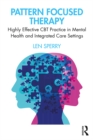 Image for Pattern-Focused Therapy: Highly Effective CBT Practice in Mental Health and Integrated Care Settings