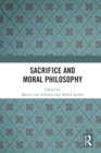 Image for Sacrifice and moral philosophy