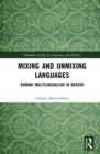 Image for Mixing and unmixing languages: Romani multilingualism in Kosovo