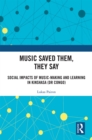 Image for Music Saved Them, They Say: Social Impacts of Music-Making and Learning in Kinshasa (DR Congo)