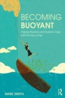 Image for Becoming Buoyant: Helping Teachers and Students Cope With the Day to Day