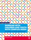 Image for Working With Children and Youth With Complex Needs: 20 Skills to Build Resilience