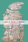 Image for Atlas of Medieval Britain