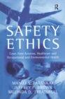 Image for Safety Ethics: Cases from Aviation, Healthcare and Occupational and Environmental Health