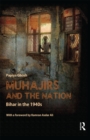 Image for Muhajirs and the nation: Bihar in the 1940s