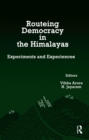 Image for Routeing democracy in the Himalayas: experiments and experiences