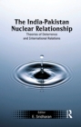 Image for The India-Pakistan Nuclear Relationship: Theories of Deterrence and International Relations