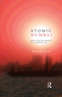 Image for Atomic Mumbai: Living With the Radiance of a Thousand Suns