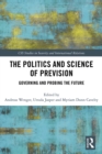 Image for The politics and science of prevision: governing and probing the future